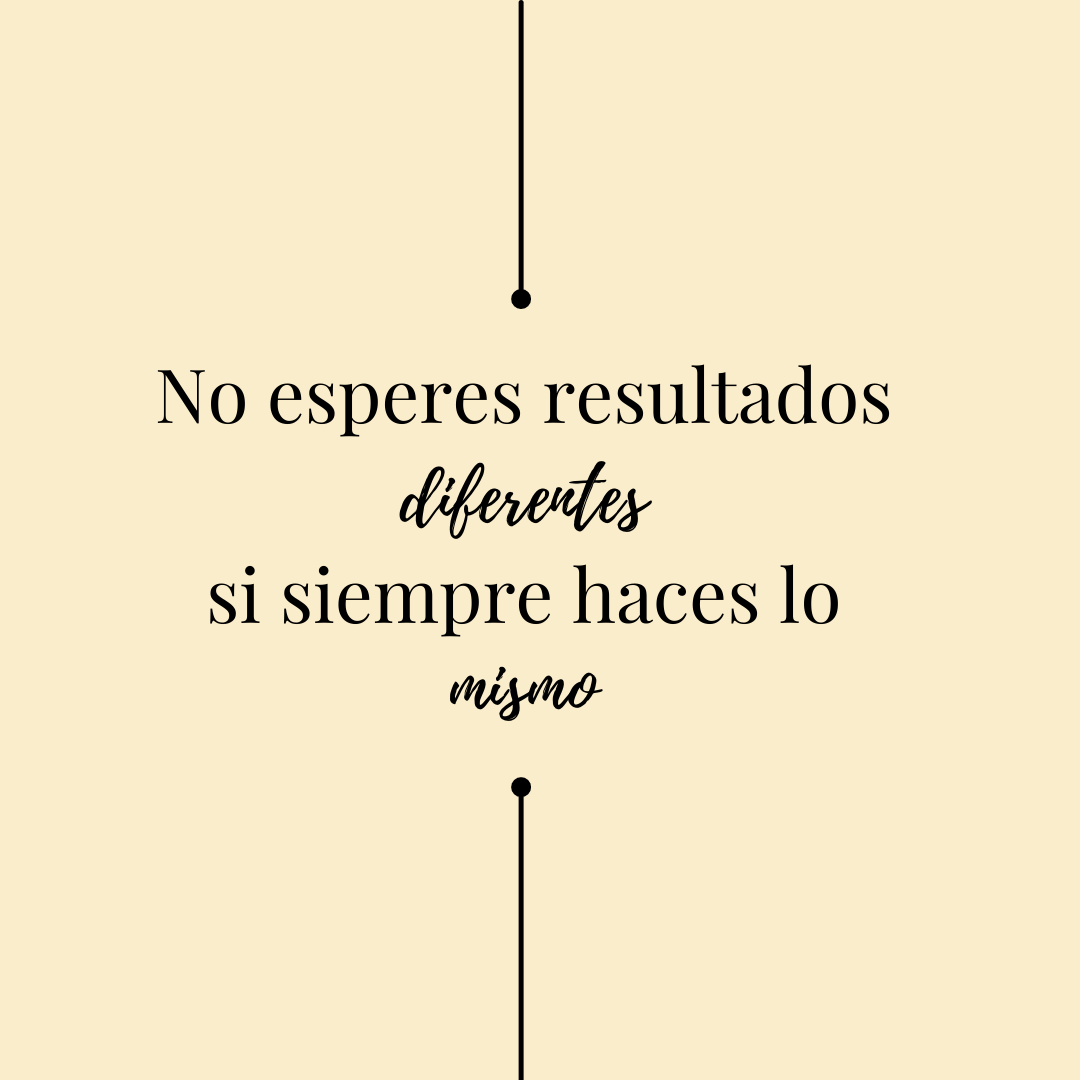No esperes resultados diferentes